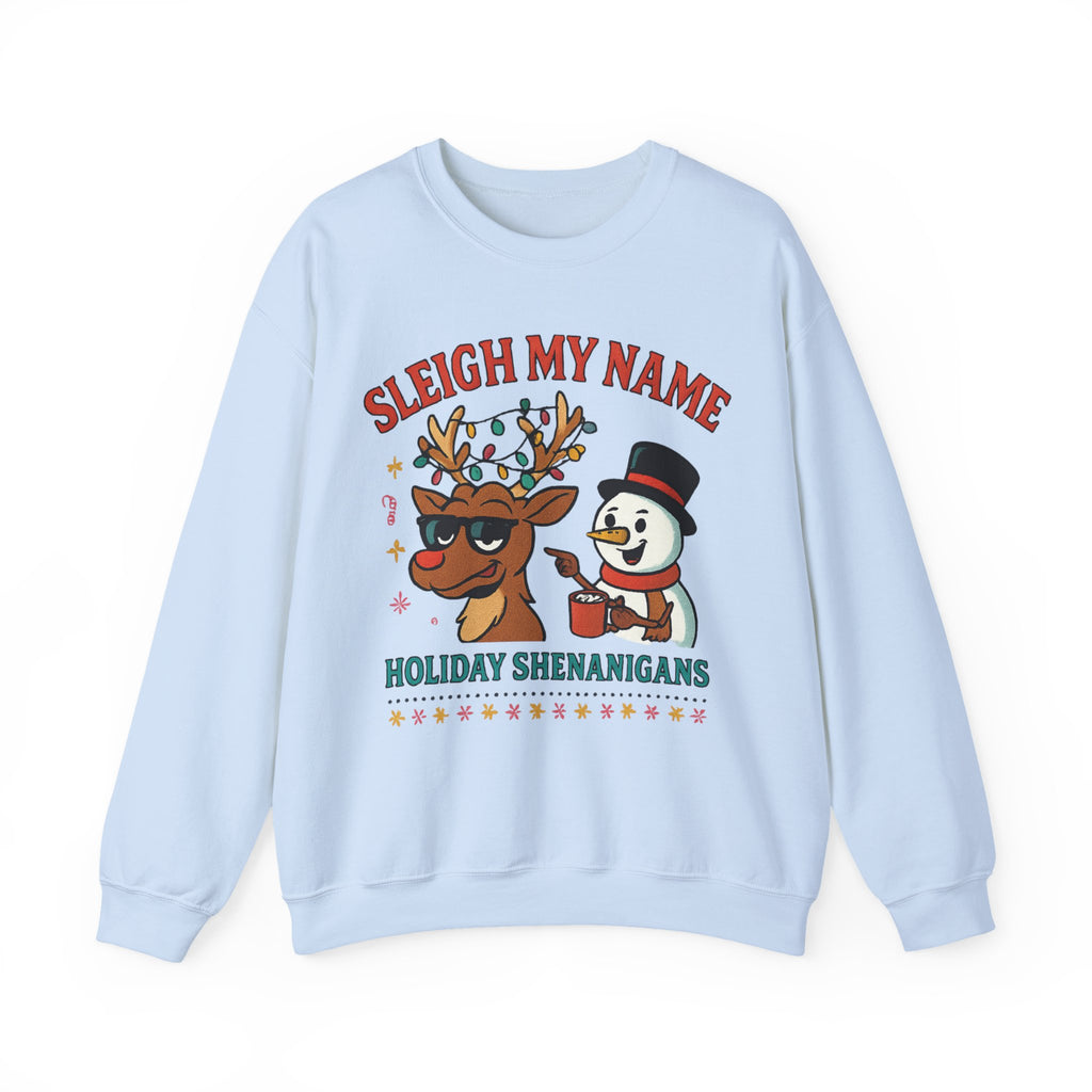 Crewneck Sweatshirt — "Sleigh My Name" Holiday Shenanigans Reindeer & Snowman Graphic