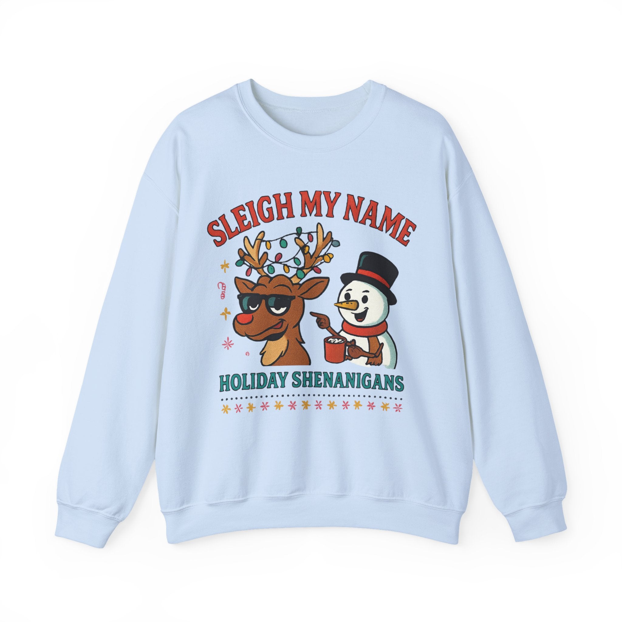 Crewneck Sweatshirt — "Sleigh My Name" Holiday Shenanigans Reindeer & Snowman Graphic