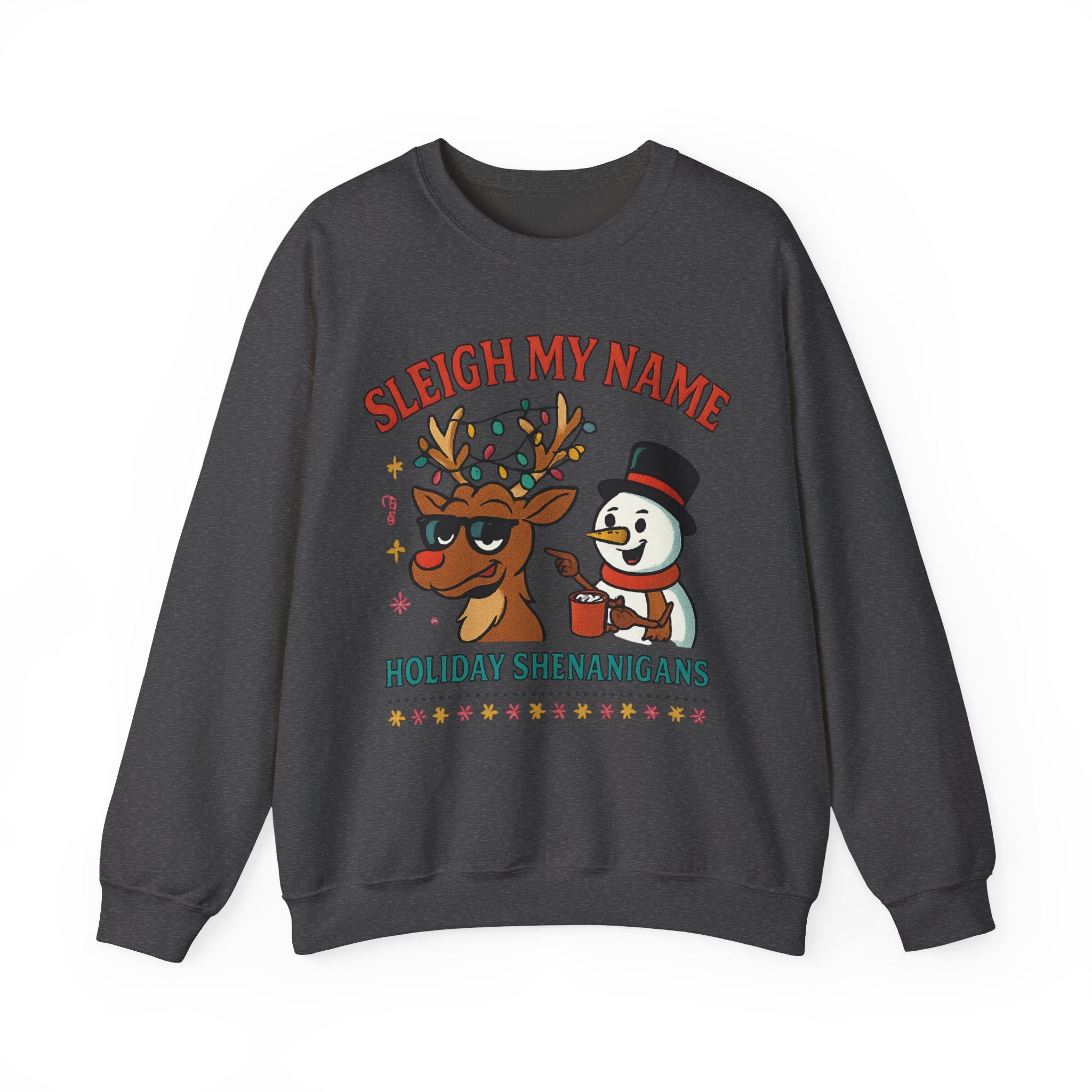 Crewneck Sweatshirt — "Sleigh My Name" Holiday Shenanigans Reindeer & Snowman Graphic