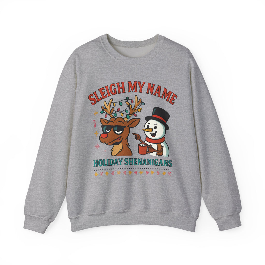 Crewneck Sweatshirt — "Sleigh My Name" Holiday Shenanigans Reindeer & Snowman Graphic