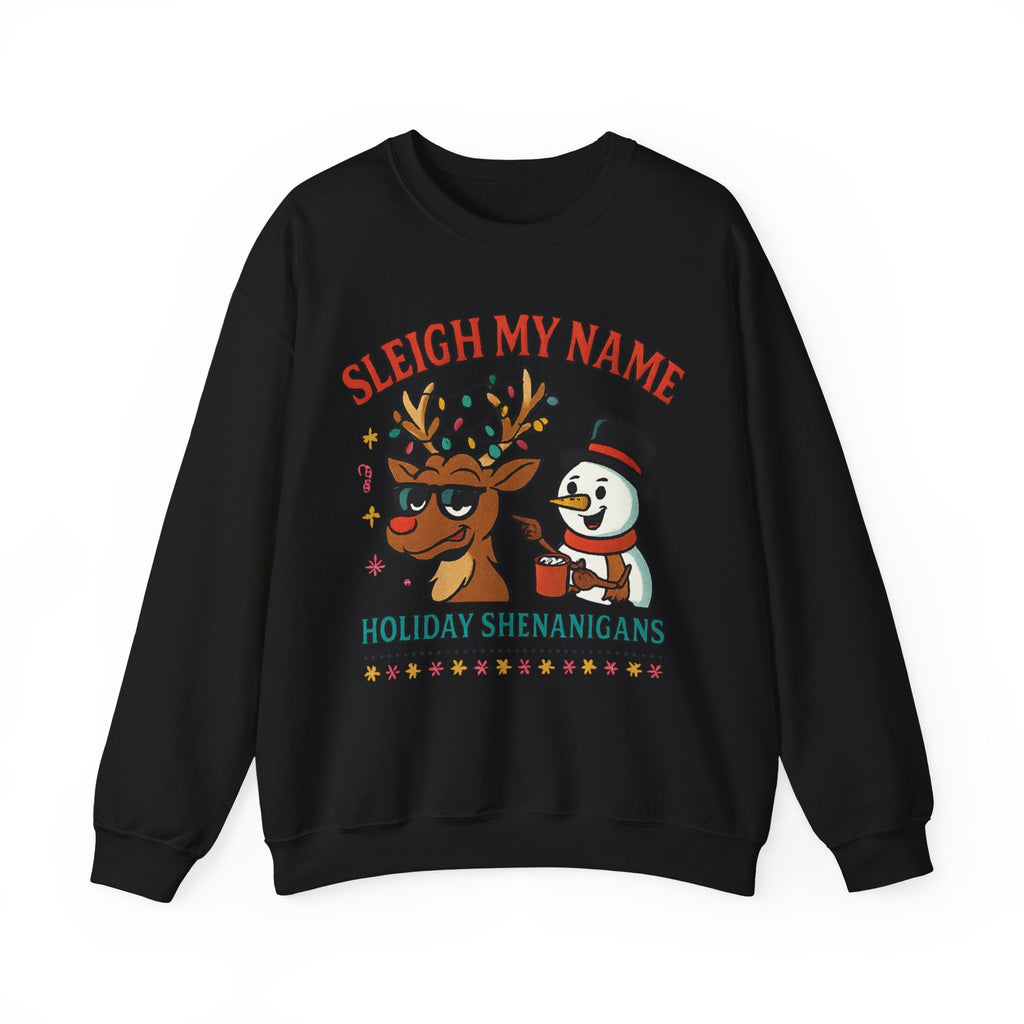 Crewneck Sweatshirt — "Sleigh My Name" Holiday Shenanigans Reindeer & Snowman Graphic