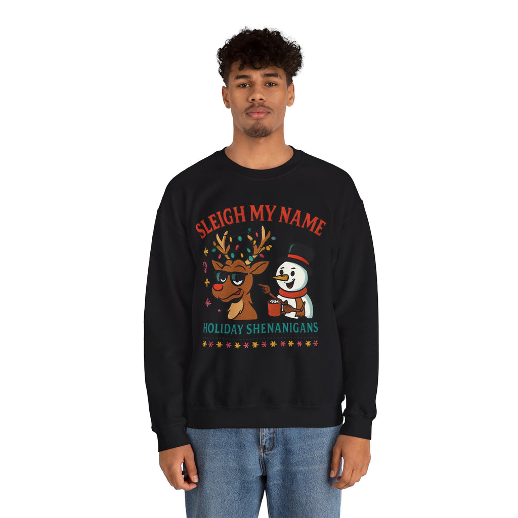 Crewneck Sweatshirt — "Sleigh My Name" Holiday Shenanigans Reindeer & Snowman Graphic