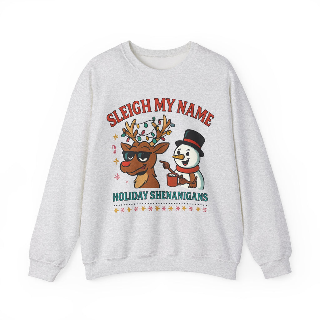 Crewneck Sweatshirt — "Sleigh My Name" Holiday Shenanigans Reindeer & Snowman Graphic