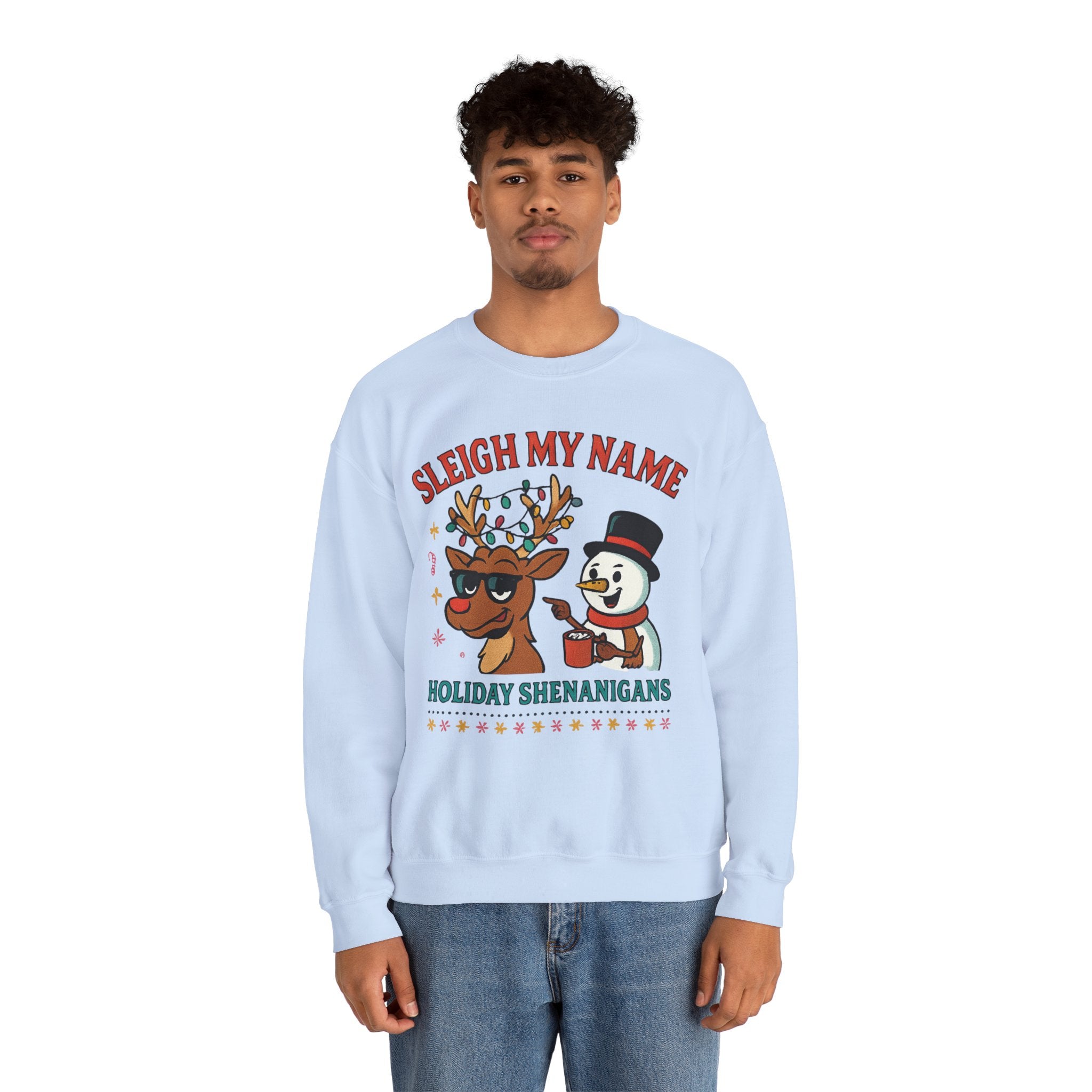 Crewneck Sweatshirt — "Sleigh My Name" Holiday Shenanigans Reindeer & Snowman Graphic