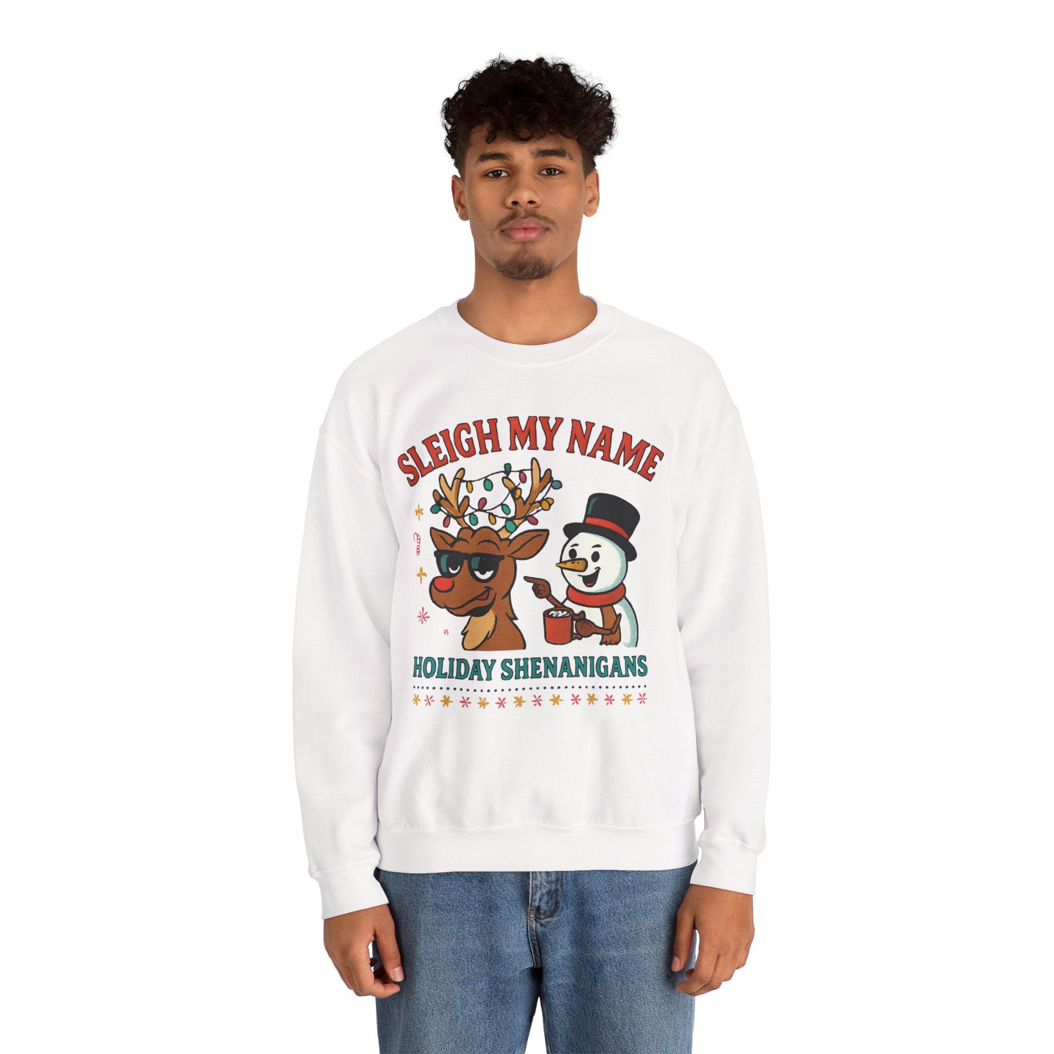Crewneck Sweatshirt — "Sleigh My Name" Holiday Shenanigans Reindeer & Snowman Graphic