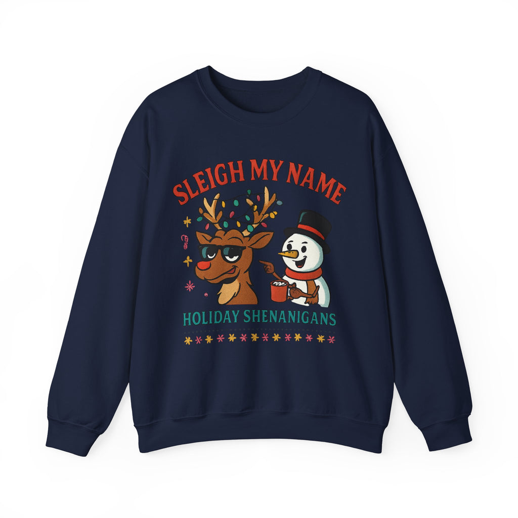 Crewneck Sweatshirt — "Sleigh My Name" Holiday Shenanigans Reindeer & Snowman Graphic