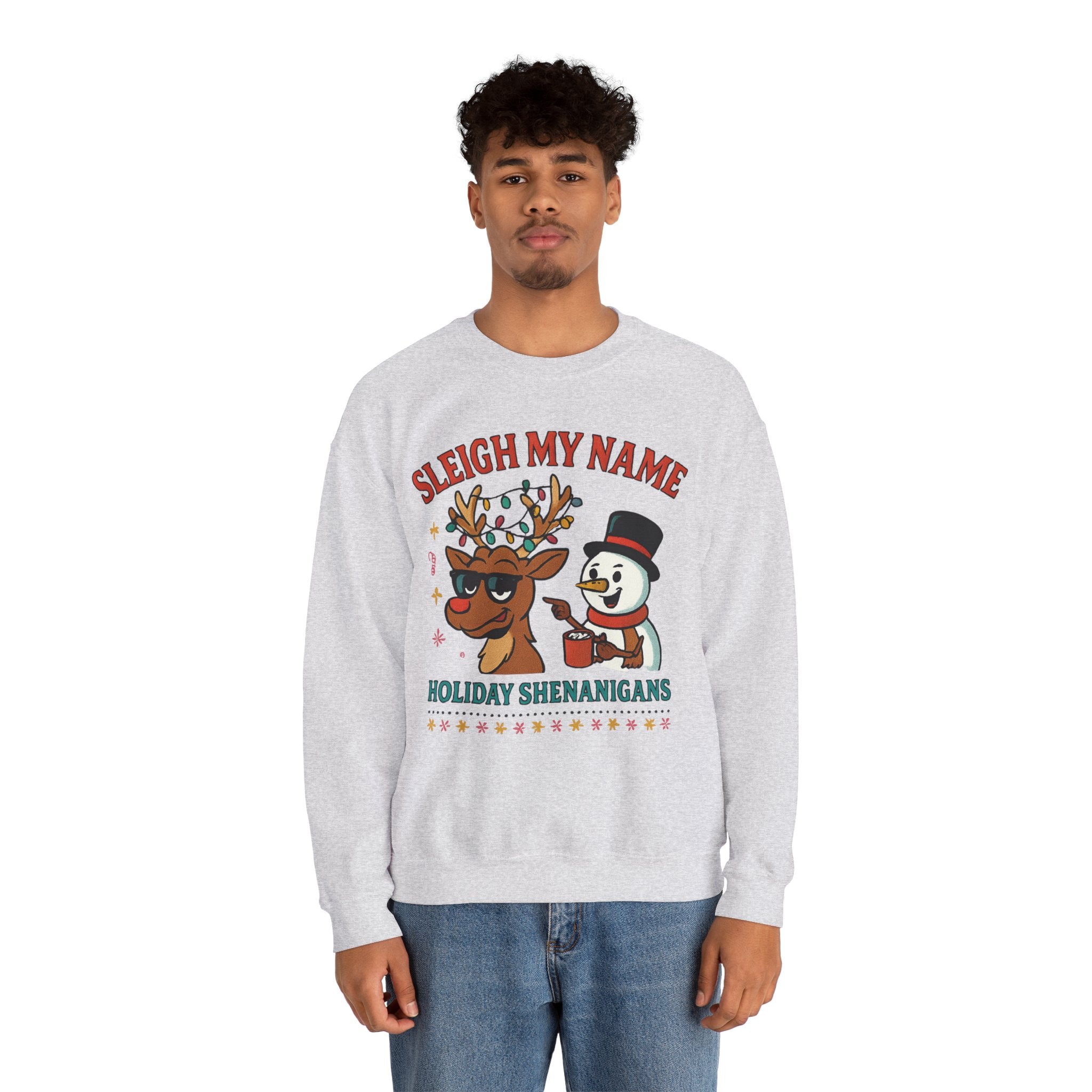 Crewneck Sweatshirt — "Sleigh My Name" Holiday Shenanigans Reindeer & Snowman Graphic