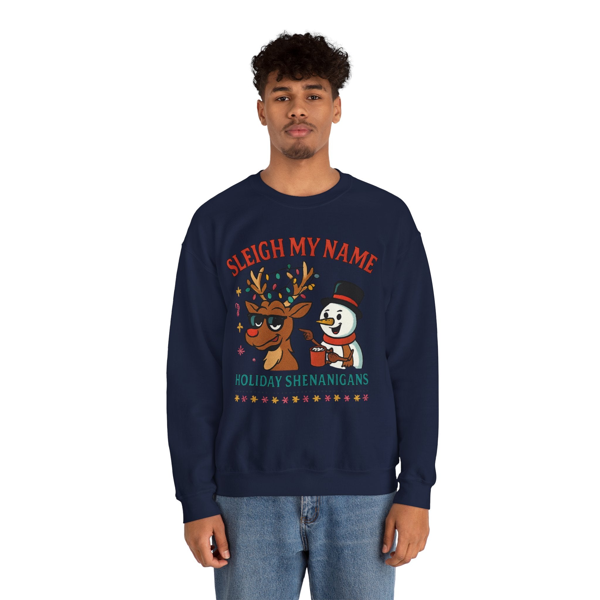 Crewneck Sweatshirt — "Sleigh My Name" Holiday Shenanigans Reindeer & Snowman Graphic