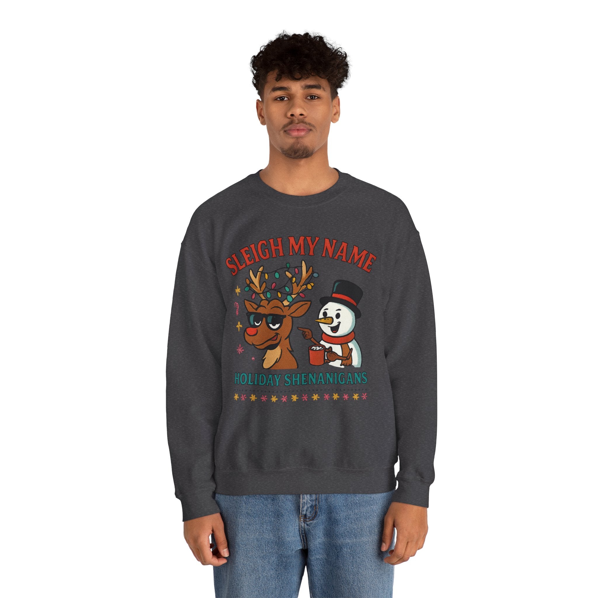 Crewneck Sweatshirt — "Sleigh My Name" Holiday Shenanigans Reindeer & Snowman Graphic