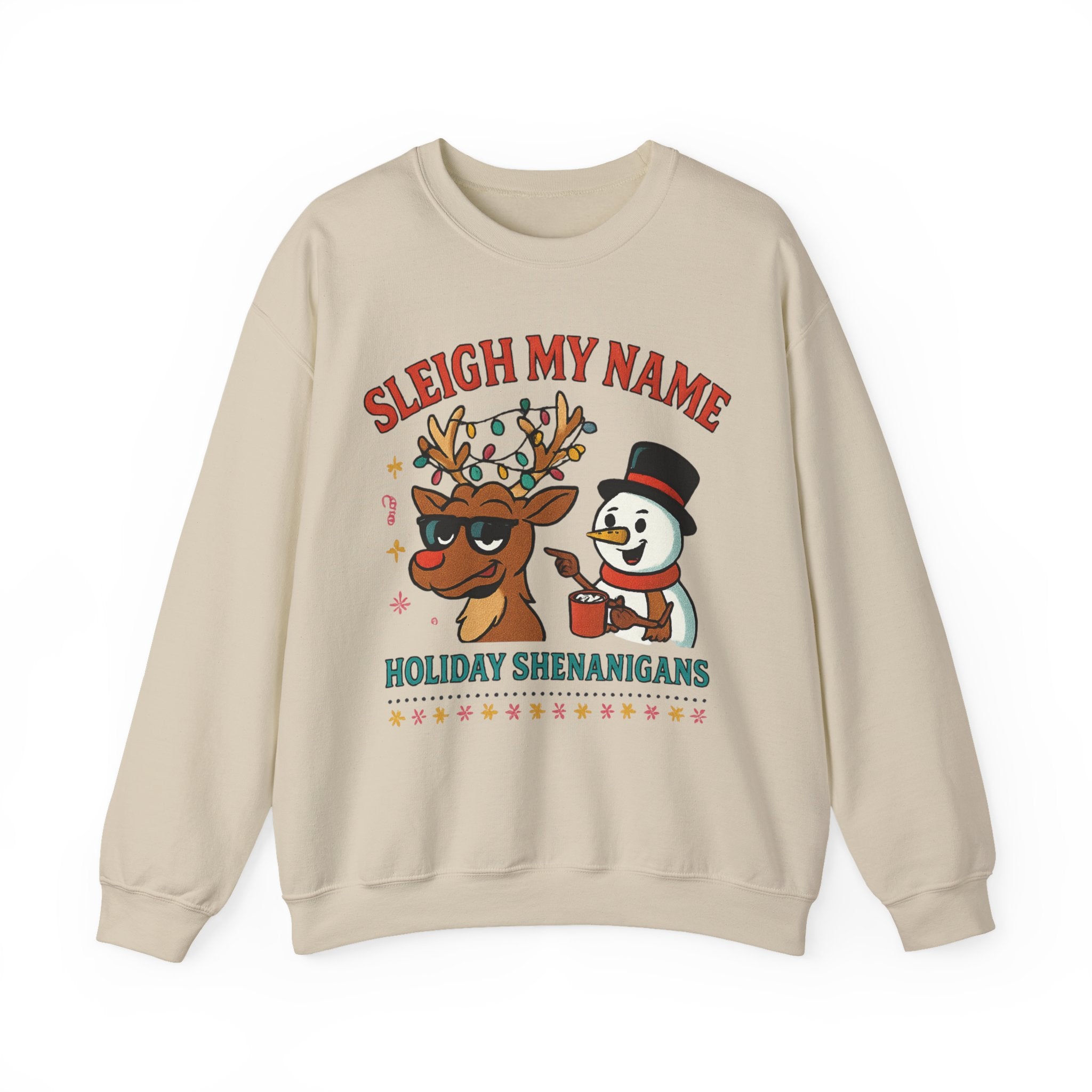 Crewneck Sweatshirt — "Sleigh My Name" Holiday Shenanigans Reindeer & Snowman Graphic